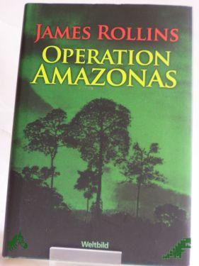 Artikelbild des Artikels “Operation Amazonas : Roman / James Rollins. Aus dem Amerikan. von Norbert Stöbe “