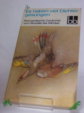 Product image of the product “Es haben viel Dichter gesungen : romant. Gedichte von Novalis bis Mörike / ausgew. von Antonie Günther u. Herbert Greiner-Mai ”