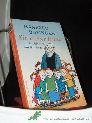 Artikelbild des Artikels “Ein dicker Hund : Geschichten mit Kindern ; mit trefflichen Porträts von Kinderhand und Vignetten des Autors / Manfred Bofinger “