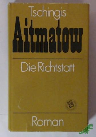 Product image of the product “Die Richtstatt : Roman / Tschingis Aitmatow ”