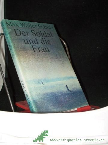 Artikelbild des Artikels “Der Soldat und die Frau : Novelle / Max Walter Schulz “