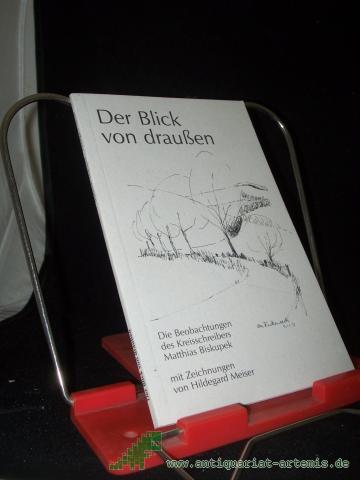 Product image of the product “Der Blick von draussen : die Beobachtungen des Kreisschreibers Matthias Biskupek / mit Zeichn. von Hildegard Meiser. [Hrsg.: Landkreis Neunkirchen] ”