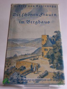 Product image of the product “Die schönen Frauen im Berghaus : Novelle / Viktor v. Kohlenegg ”