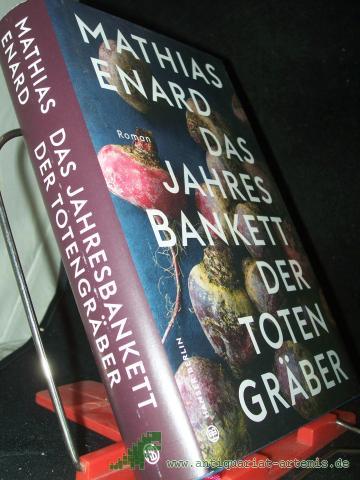 Artikelbild des Artikels “Das Jahresbankett der Totengräber : Roman / Mathias Enard ; aus dem Französischen von Holger Fock und Sabine Müller “