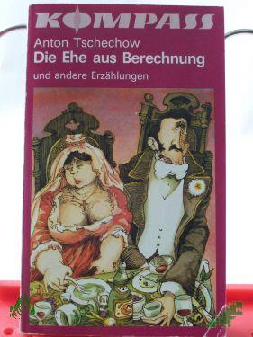 Product image of the product “Die Ehe aus Berechnung und andere Erzählungen / Anton Tschechow. Illustrationen von Peter Muzeniek. Hrsg. u. mit e. Nachw. vers. von Ulrike Hirschberg ”