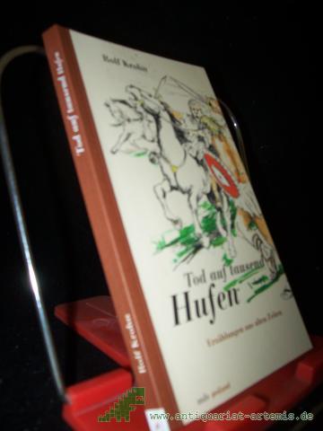 Artikelbild des Artikels “Tod auf tausend Hufen : Erzählungen aus alten Zeiten / Rolf Krohn. Ill. von Björn Raupach “