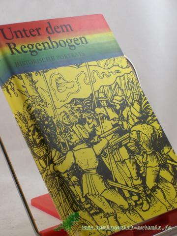 Product image of the product “Unter dem Regenbogen : histor. Portr. zur dt. frühbürgerl. Revolution / Akad. d. Wiss. d. DDR, Zentralinst. für Geschichte. Hrsg. von Helmut Bock ; Marianne Thoms ”