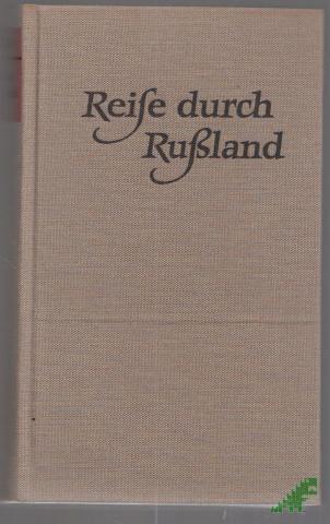 Artikelbild des Artikels “Reise durch Rußland / Aus dem Französischen übersetzt von Günther Steinig. Mit einem Nachwort und Anmerkungen von Helmut Graßhoff. Mit 16 zeitgenössischen Illustrationen und einem Frontispiz “