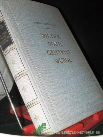 Product image of the product “Wie der Stahl gehärtet wurde / Nikolai Ostrowski. [Dt. Übers. neu bearb. v. Nelly Drechsler. Mit Zeichngn v. Kurt Zimmermann] ”