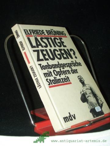 Artikelbild des Artikels “Lästige Zeugen? : Tonbandgespräche mit Opfern der Stalinzeit / Elfriede Brüning “