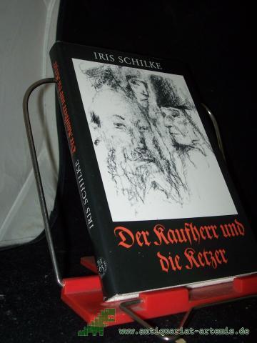 Artikelbild des Artikels “Der Kaufherr und die Ketzer : histor. Roman / Iris Schilke “