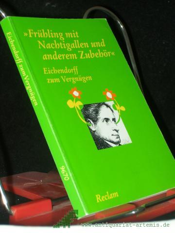Product image of the product “Eichendorff zum Vergnügen - "Frühling mit Nachtigallen und anderem Zubehör" / hrsg. von Martin und Ulrike Hollender ”