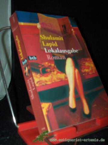 Product image of the product “Lokalausgabe : Roman / Shulamit Lapid. Aus dem Hebr. von Mirjam Pressler ”