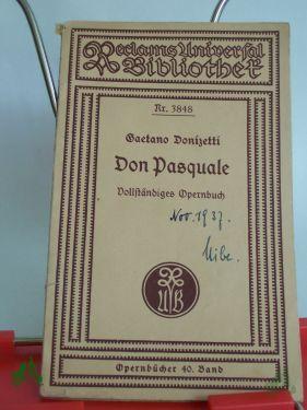 Artikelbild des Artikels “Don Pasquale : Komische Oper in 3 Aufz. nach e. älteren italien. Stoff "Ser Marcantonis" ; Vollst. Opern-Buch / Gaetano Donizetti. Deutsche Übers. von Heinrich Proch. Neu hrsg. von Georg Richard Kruse “