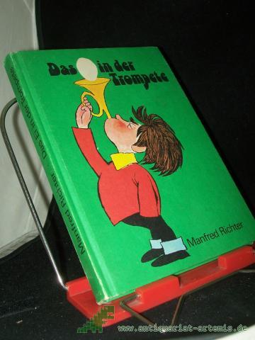 Product image of the product “Das Ei in der Trompete : e. Roman für Kinder, aber auch für Erwachsene, die noch wissen möchten, worauf es im Leben manchmal ankommt / Manfred Richter. [Ill. von Karl Schrader] ”