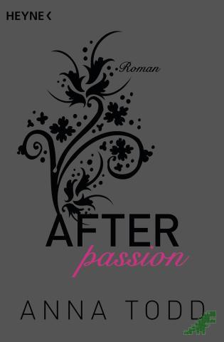 Product image of the product “Todd, Anna: After Teil: Band. 1., Passion / aus dem Amerikan. von Corinna Vierkant-Enßlin und Julia Walther ”