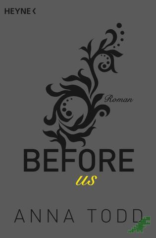 Product image of the product “Before us : Band 5, Roman / Anna Todd ; aus dem Amerikanischen von Anja Mehrmann und Sabine Schilasky ”