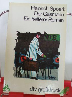 Product image of the product “Der Gasmann : e. heiterer Roman / Heinrich Spoerl, GROSSDRUCK ”