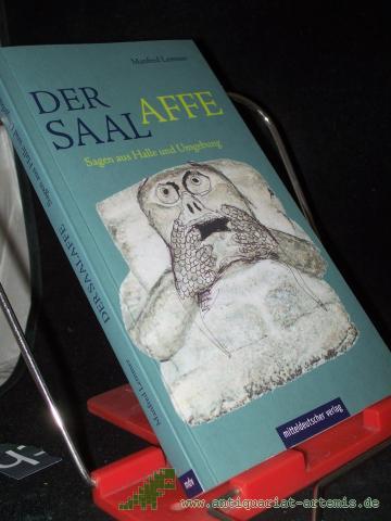 Artikelbild des Artikels “Der Saalaffe : Sagen aus Halle und Umgebung / ausgew. und neu erzählt von Manfred Lemmer. Mit Ill. von Lutz Bolldorf. [Nach der Aufl. Berlin 1999 (Originalausg. Halle 1989) neu hrsg. von Irene Roch-Lemmer] “