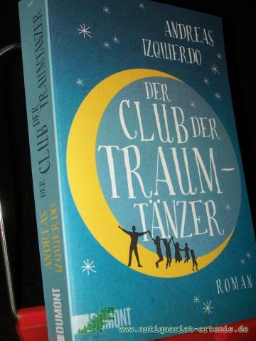 Artikelbild des Artikels “Der Club der Traumtänzer : Roman / Andreas Izquierdo “