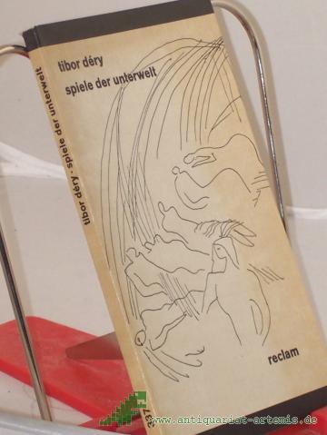 Product image of the product “Spiele der Unterwelt : aus d. Ungar. / Tibor Déry. Übers. u. Nachw. von Antónia Pezold-Lázár ”