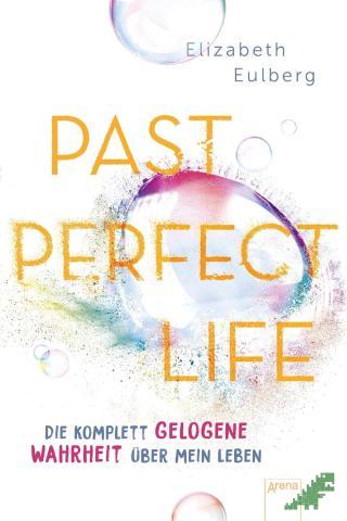 Artikelbild des Artikels “Past perfect life : die komplett gelogene Wahrheit über mein Leben / Elizabeth Eulberg ; aus dem Englischen von Anne Markus “