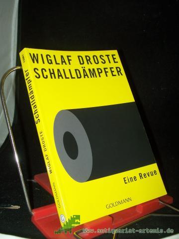 Product image of the product “Schalldämpfer : eine Revue ; den verehrten Schalldämpfern Franz, Jan, Klaus, Nikolaus, Ralle und Vincent zugedacht und zugeschrieben / Wiglaf Droste ”