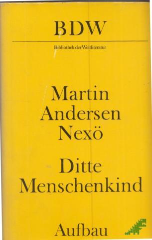 Artikelbild des Artikels “Ditte Menschenkind / Martin Andersen Nexö. [Aus d. Dän. übers. von Hermann Kiy. Mit e. Nachw. von Erika Kosmalla] “