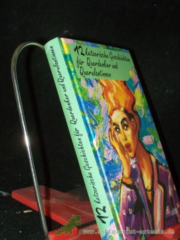 Product image of the product “Ketzerische Geschichten für Querdenker und Querulantinnen / [Textausw. und -bearb.: Diethelm Kaiser] ”