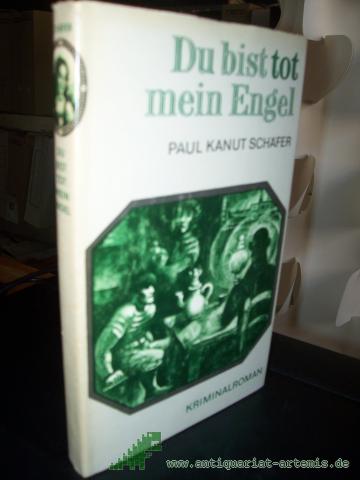 Product image of the product “Du bist tot, mein Engel : Kriminalroman / Paul Kanut Schäfer ”
