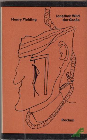 Product image of the product “Jonathan Wild der Grosse : [Roman] / Henry Fielding. [Aus d. Engl. übers. von Horst Höckendorf. Nachw. von Georg Seehase] ”