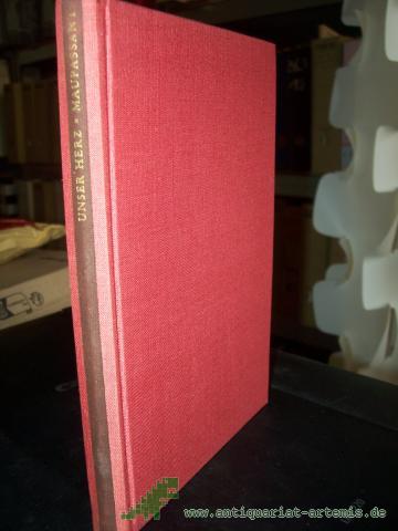 Product image of the product “Unser Herz / Guy de Maupassant. Dt. von Walter Wilhelm. Mit 39 Federzeichn. von Ursula Wendorff-Weidt ”