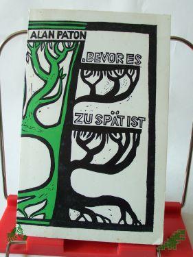 Product image of the product “Bevor es zu spät ist : Erlebtes aus Südafrika / Alan Paton ”