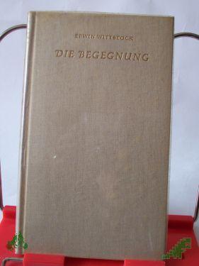 Product image of the product “Die Begegnung : Novelle / Erwin Wittstock ”