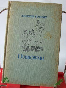 Product image of the product “Dubrowski : Eine Novelle / Alexander Puschkin. Übers. aus. d. Russ. v. Josi von Koskull. Illustrationen v. Constance Schwendrat ”