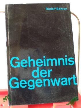Product image of the product “Geheimnis der Gegenwart : Predigten über Taufe, Abendmahl u. Beichte / Rudolf Bohren ”