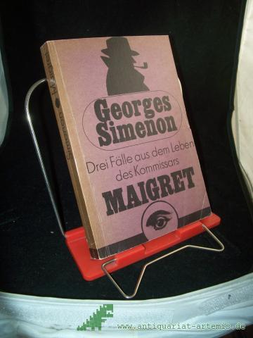 Product image of the product “Drei Fälle aus dem Leben des Kommissars Maigret : Kriminalromane / Georges Simenon. Aus d. Franz. von Annerose Melter... ”