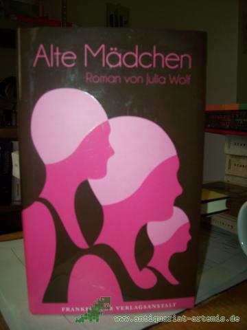 Artikelbild des Artikels “Alte Mädchen : Roman / Julia Wolf “
