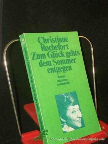 Product image of the product “Zum Glück gehts dem Sommer entgegen : Roman / Christiane Rochefort. Aus d. Franz. von Eugen Helmlé ”