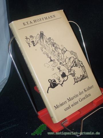 Product image of the product “Meister Martin, der Küfner, und seine Gesellen : histor. Novelle / E. T. A. Hoffmann. Mit 22 Federzeichn. von Josef Hegenbarth. [Nachw. u. Anm. von Fritz Böttger] ”