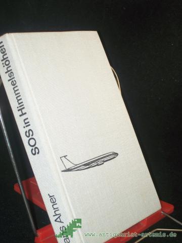Product image of the product “SOS in Himmelshöhen : Die grossen Katastrophen d. Luftfahrt / Hans Ahner ”