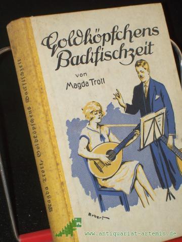 Product image of the product “Goldköpfchens Backfischzeit : Erzählg f. junge Mädchen / Magda Trott. Mit drei Vollbildern von Albert Erbert ”