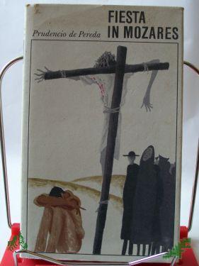 Product image of the product “Fiesta in Mozares : Roman / Prudencio de Pereda. Aus d. Amerikan. von Hanna Behrend ”