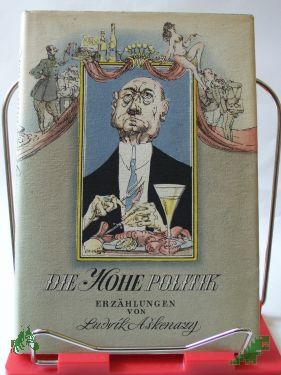 Product image of the product “Die hohe Politik : Erzählungen / Ludvik Askenazy. Aus d. Tschech. übertr. von Zora Weil-Zimmering ”