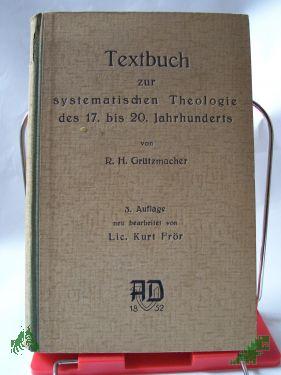 Product image of the product “Textbuch zur systematischen Theologie des 17. bis 20. Jahrhunderts / R. H. Grützmacher ”