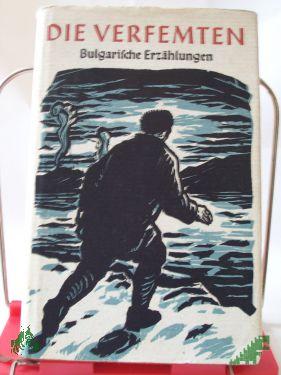 Product image of the product “Die Verfemten : bulgar. Erzählungen / übertr. u. hrsg. von Egon Hartmann ”