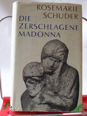 Artikelbild des Artikels “Die zerschlagene Madonna : Das Leben Michelangelos 1527 - 1564. Roman / Rosemarie Schuder “