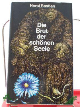 Product image of the product “Die Brut der schönen Seele / Horst Bastian ”