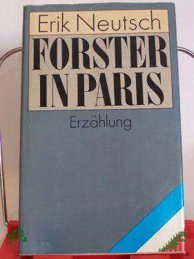 Product image of the product “Forster in Paris : Erzählung / Erik Neutsch. Mit e. Nachw. von Gerhard Steiner ”
