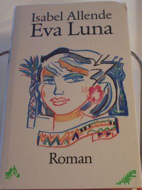 Artikelbild des Artikels “Eva Luna : Roman / Isabel Allende. Aus d. Span. von Lieselotte Kolanoske “